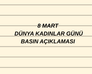 8 MART DÜNYA KADINLAR GÜNÜ BASIN AÇIKLAMASI